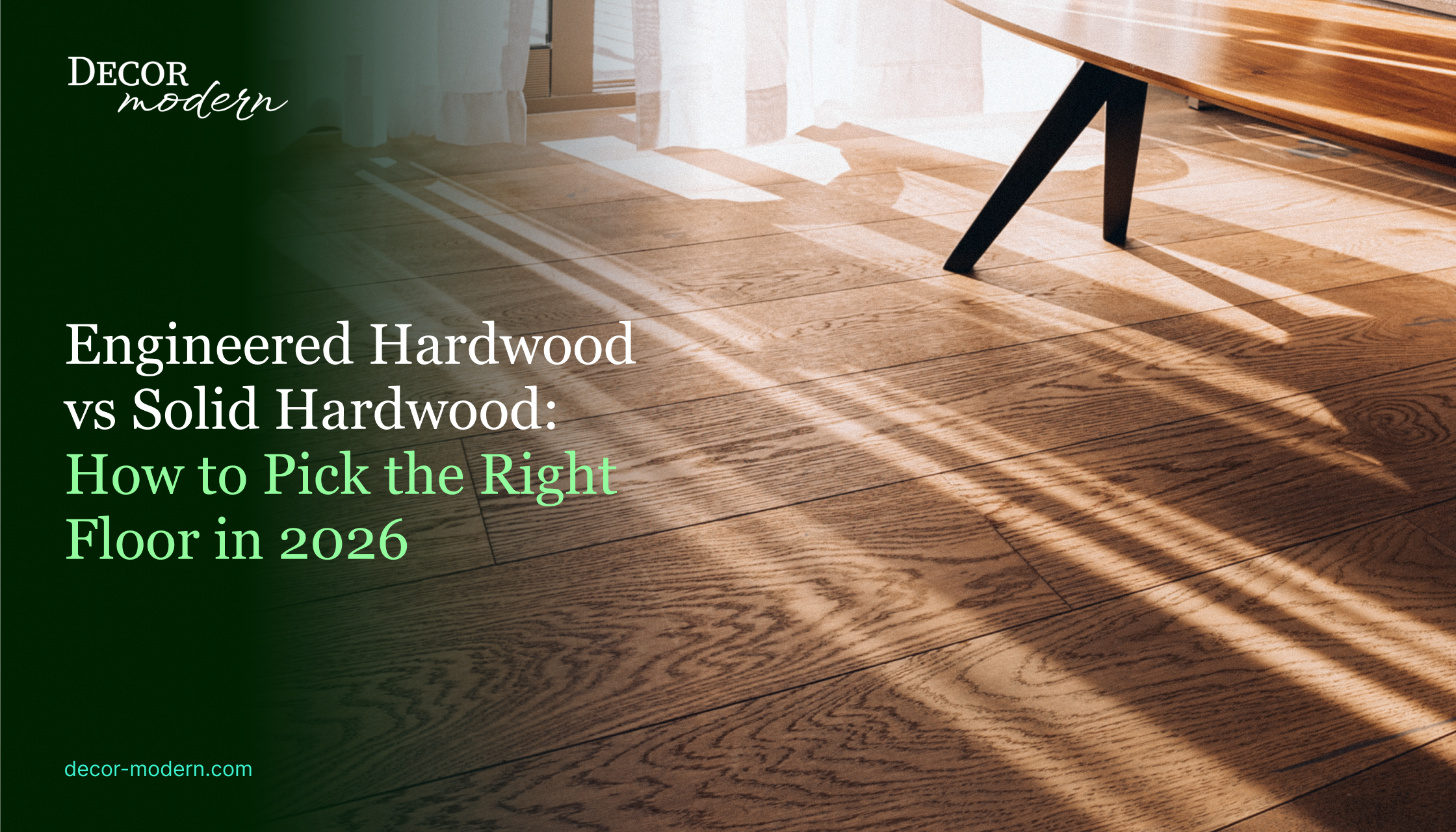 Engineered Hardwood vs Hardwood: Which Is Better in 2026